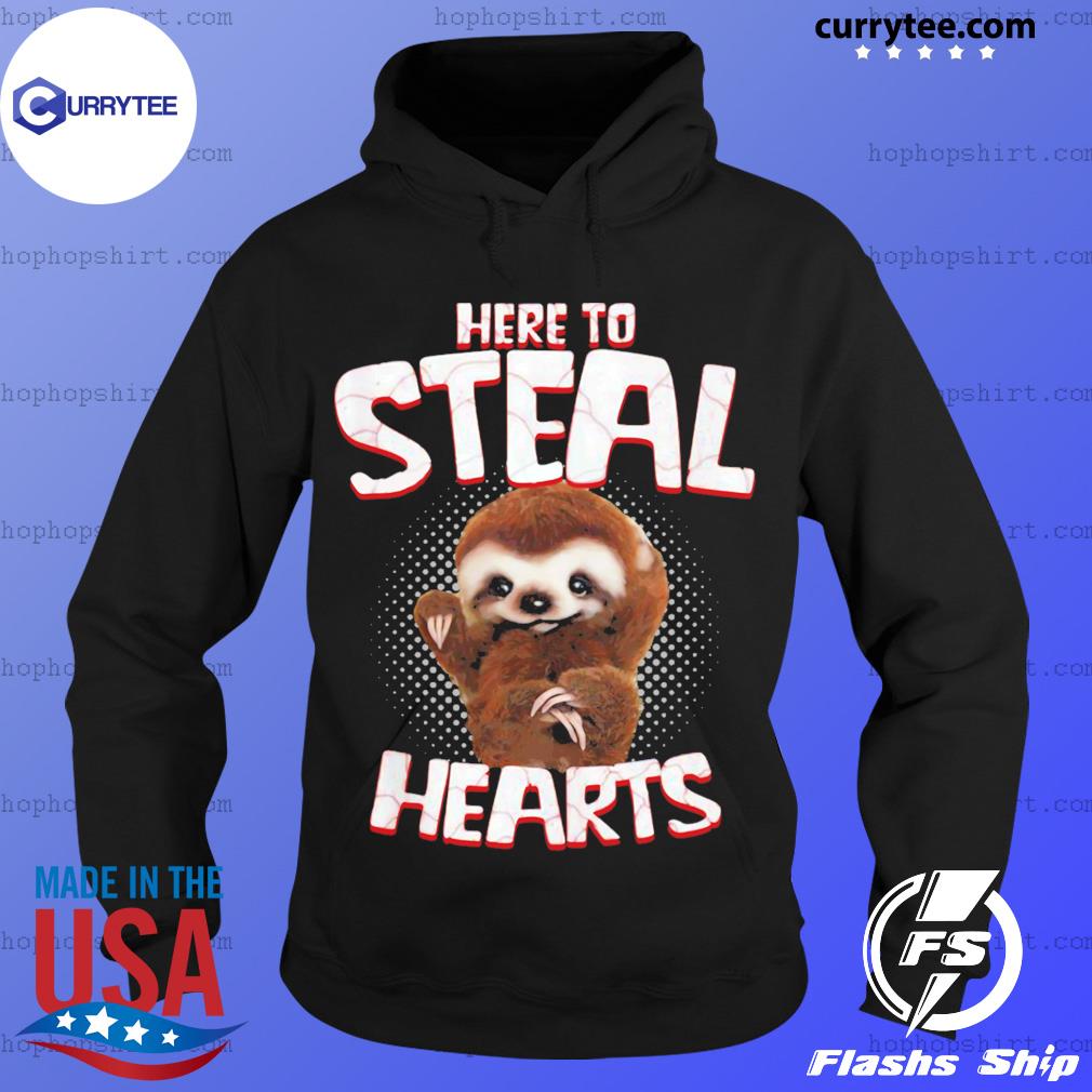 Sloth Here To Steal Hearts Shirt Hoodie