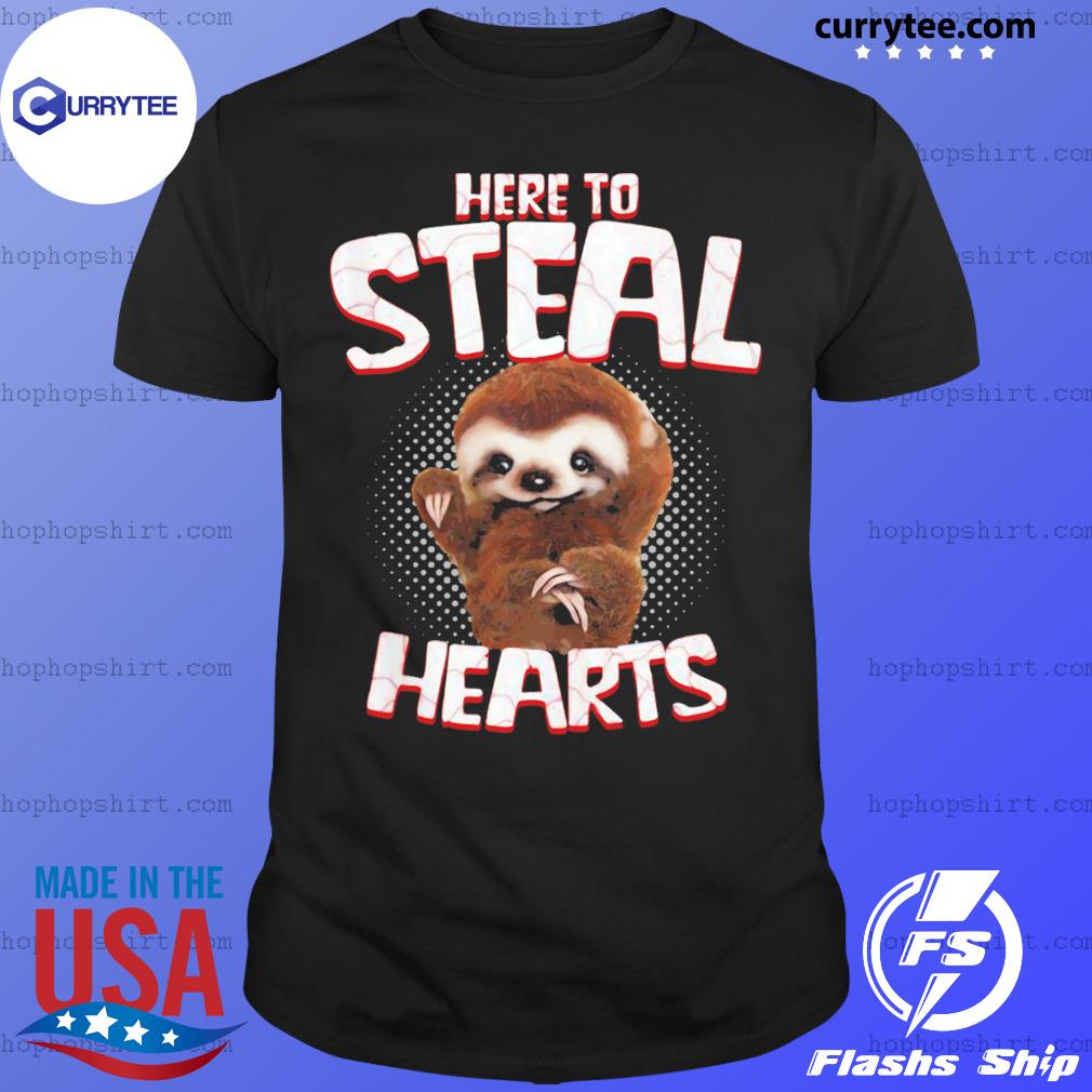 Sloth Here To Steal Hearts Shirt