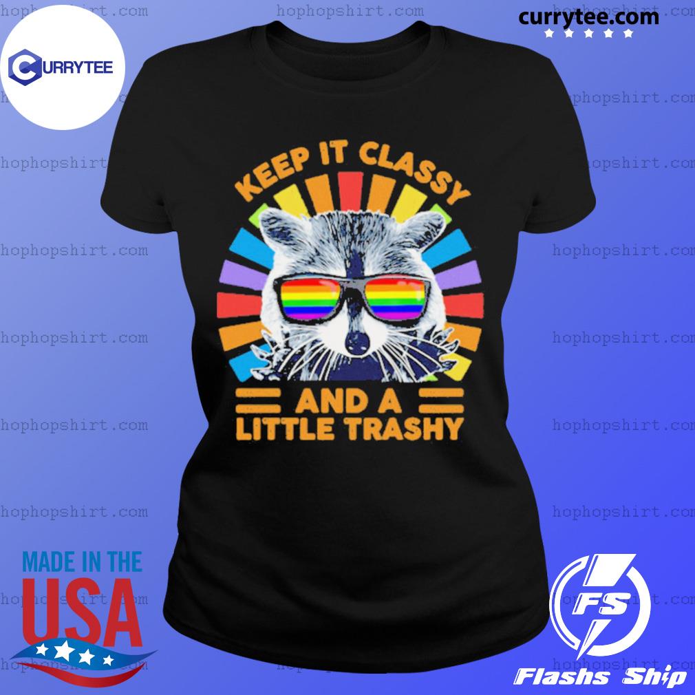 gay and trashy shirt